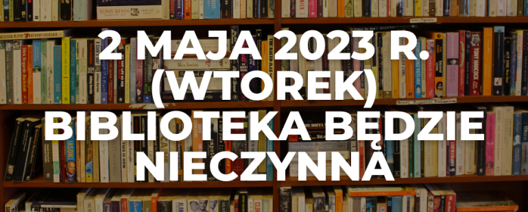 Powiększ obraz: Publiczna Biblioteka Gminna w Załuskach nieczynna w majówkę